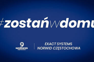 Exact Systems Norwid Częstochowa wpiera akcję #zostańwdomu, szanuj życie! 