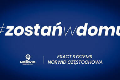 Exact Systems Norwid Częstochowa wpiera akcję #zostańwdomu, szanuj życie!