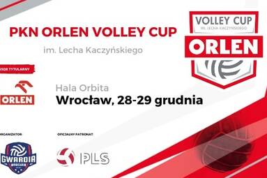 PKN ORLEN Volley Cup im. Lecha Kaczyńskiego we Wrocławiu