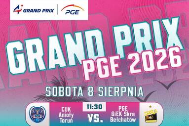W sobotę startuje Grand Prix PGE z udziałem CUK Anioły Toruń